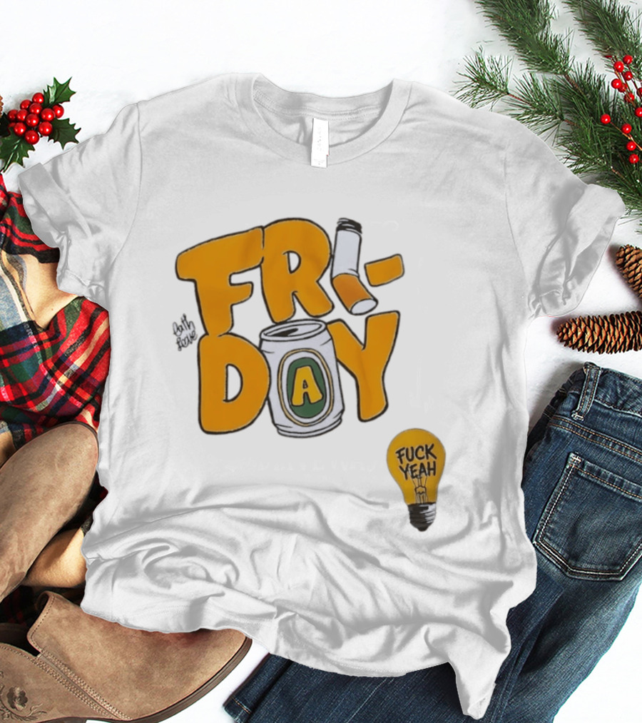 Beer Can Friday Vibes Light Bulb Fuck Yeah Weekend T-Shirt