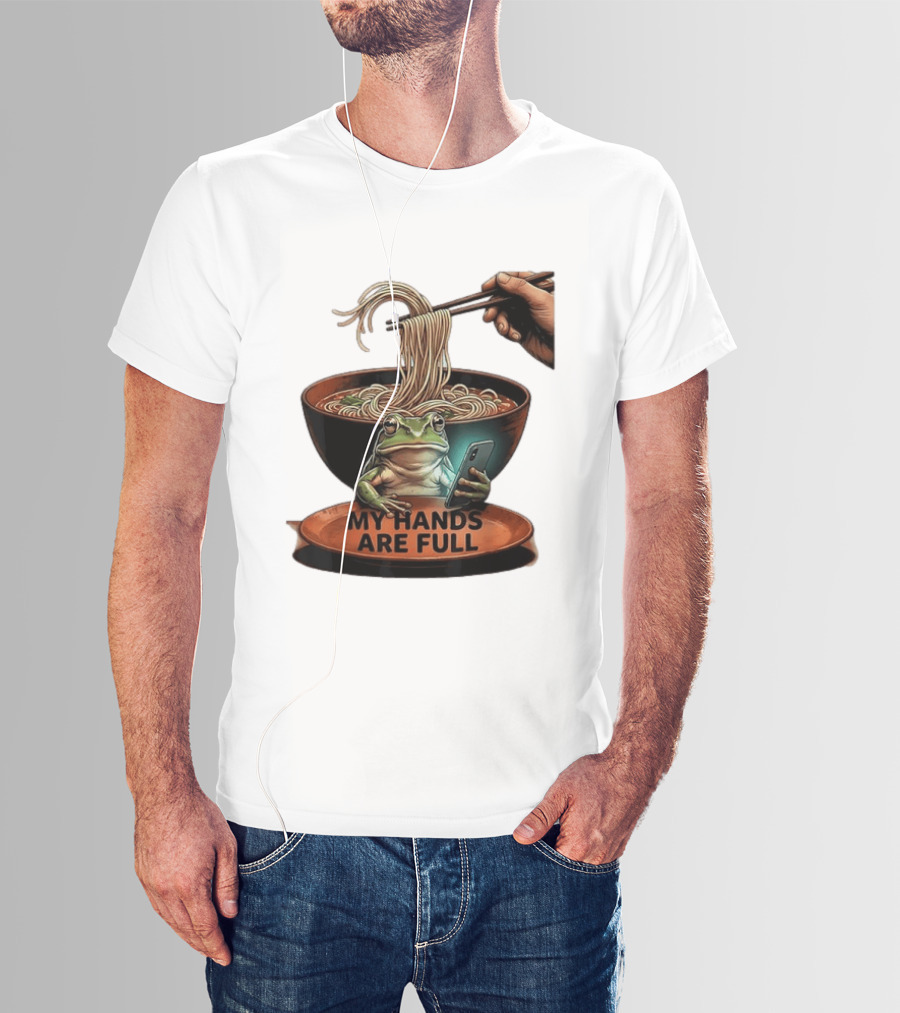 My Hands Are Full Frog Holding Phone Eating Ramen Noodles T-Shirt