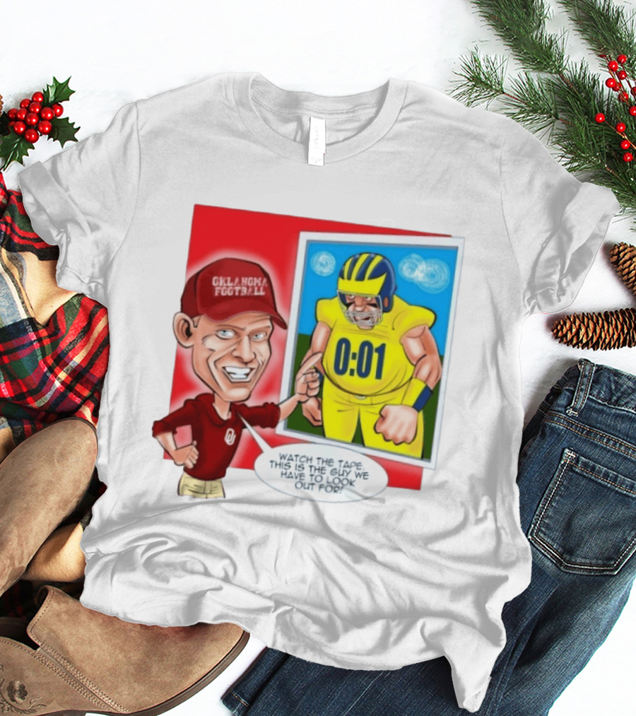 Oklahoma Football The Tape This Is The Guy We Have To Look Out For 0:01 T-Shirt