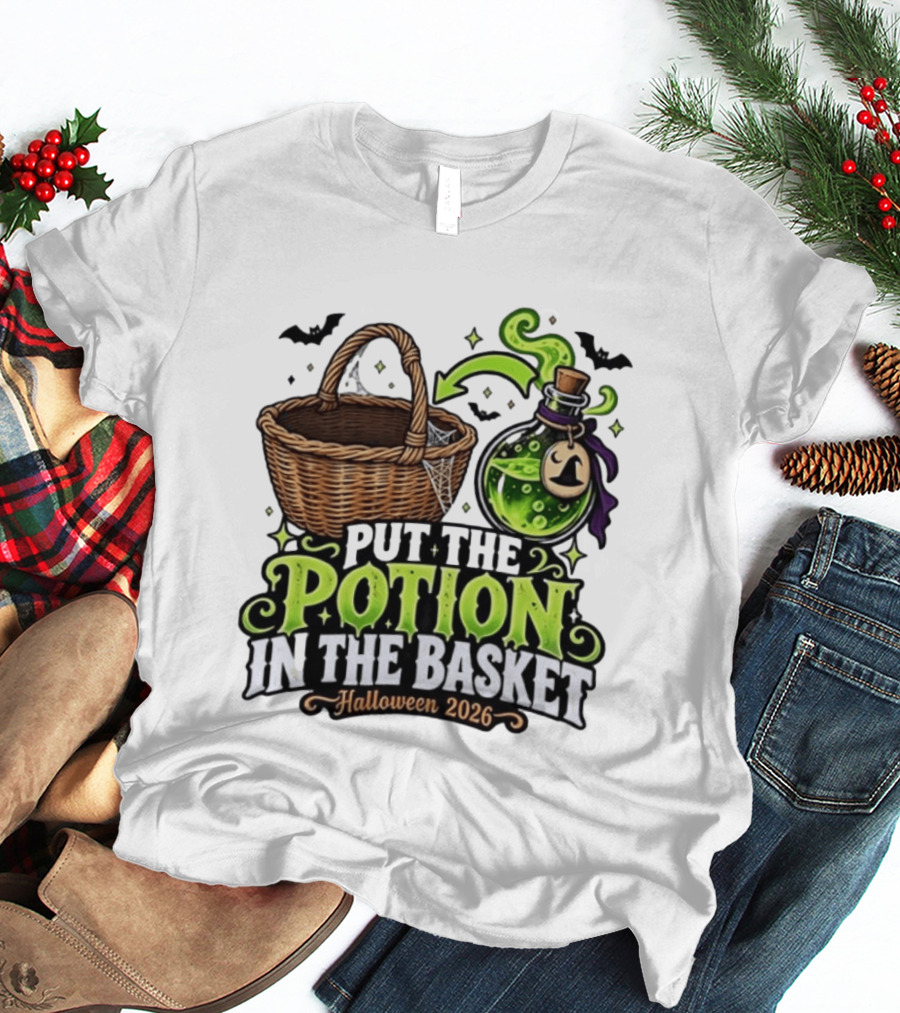Halloween 2026 Put The Potion In The Basket Spooky Witches Cauldron T-Shirt