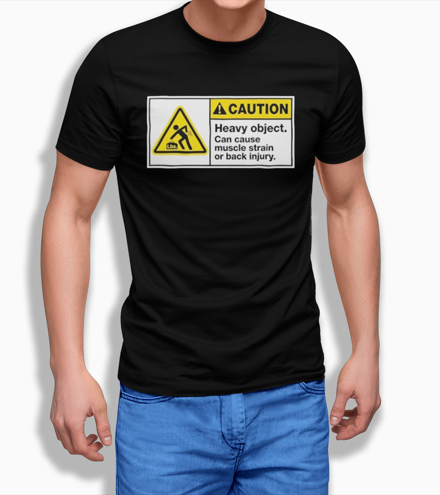 Caution Heavy Object Can Cause Muscle Strain Or Back Injury Lbs Warning Sign T-Shirt