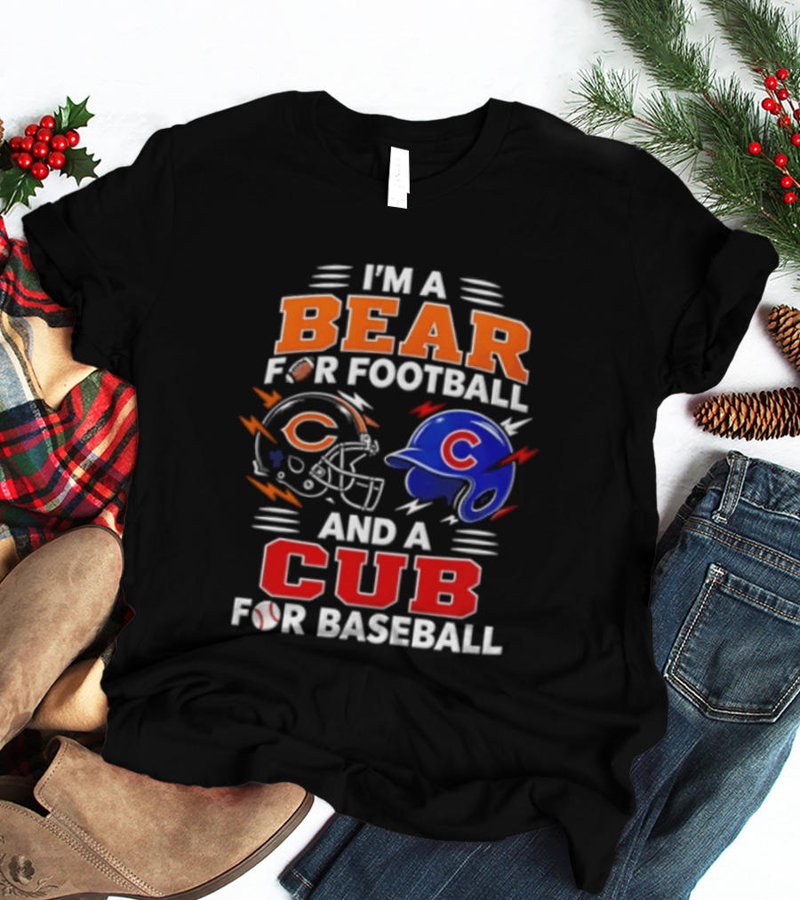 I'm A Bear For Football And A Cub For Baseball T-Shirt