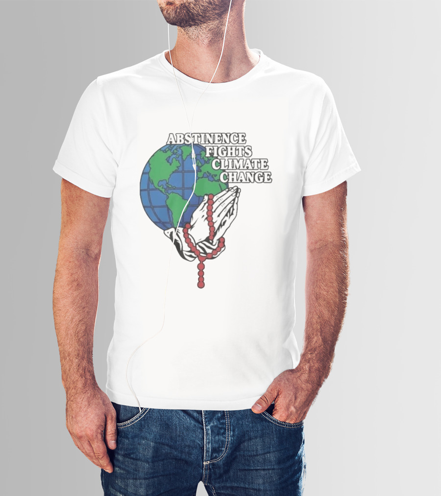 Abstinence Fights Climate Change Earth And Praying Hands With Rosary T-Shirt