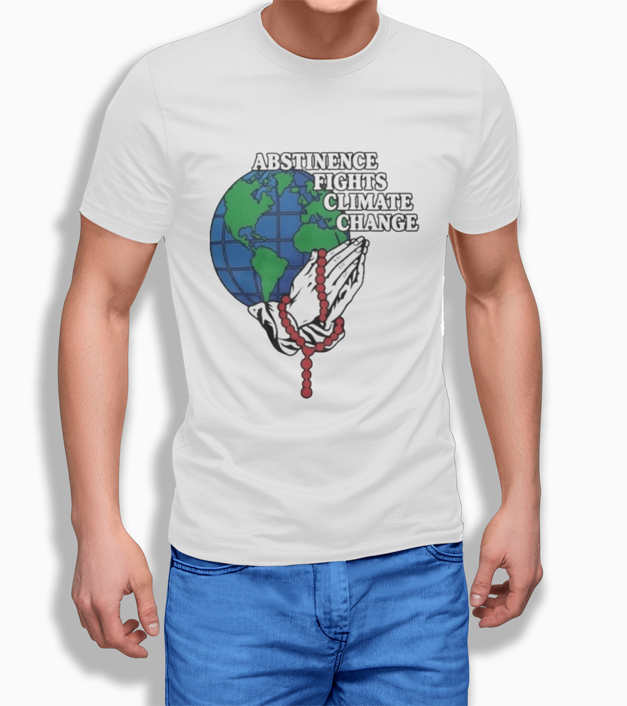 Abstinence Fights Climate Change Earth And Praying Hands With Rosary T-Shirt