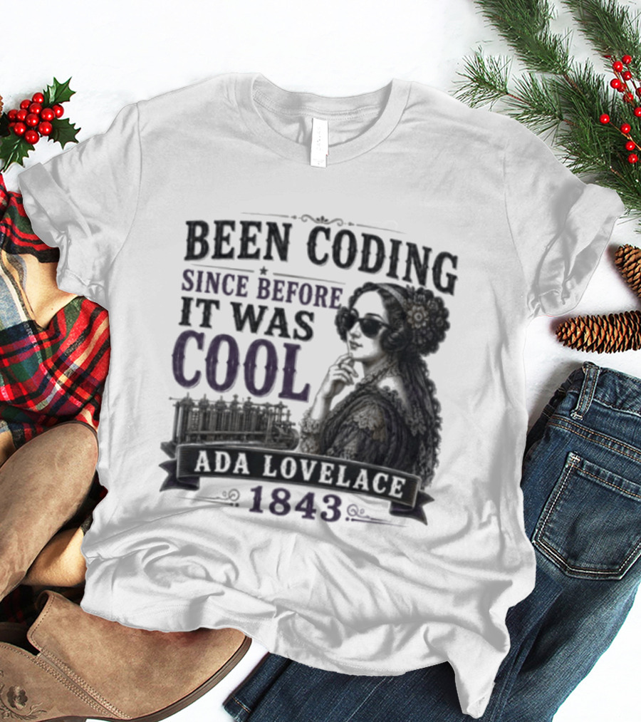Been Coding Since Before It Was Cool Ada Lovelace 1843 T-Shirt