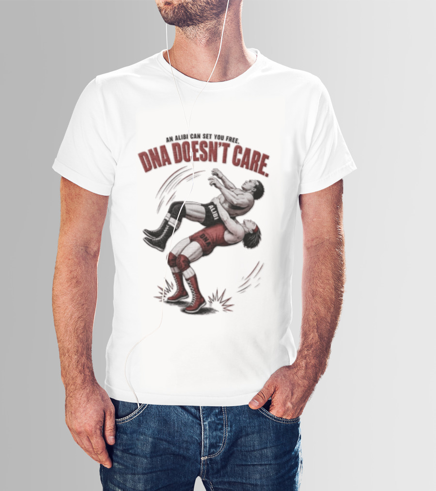 An Alibi Can Set You Free DNA Doesn't Care Wrestling Suplex Move T-Shirt