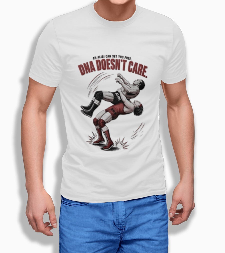 An Alibi Can Set You Free DNA Doesn't Care Wrestling Suplex Move T-Shirt