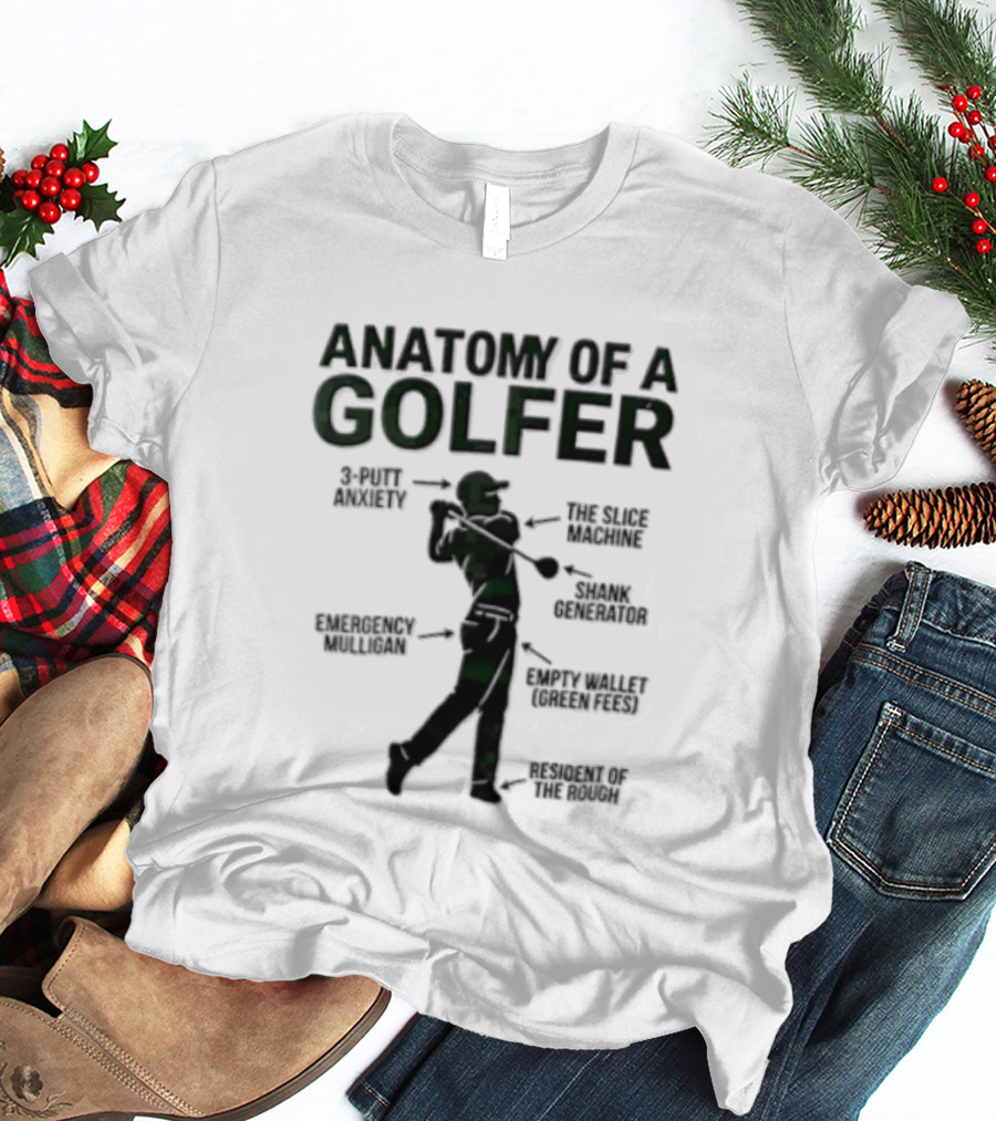 Anatomy Of A Golfer 3 Putt Anxiety Slice Machine Shank Generator Emergency Mulligan Empty T-Shirt