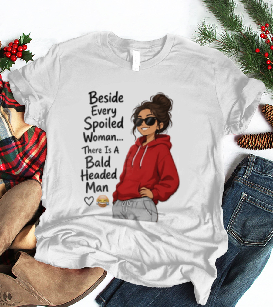 Beside Every Spoiled Woman There Is A Bald Headed Man Red Black Sunglasses Emoji T-Shirt