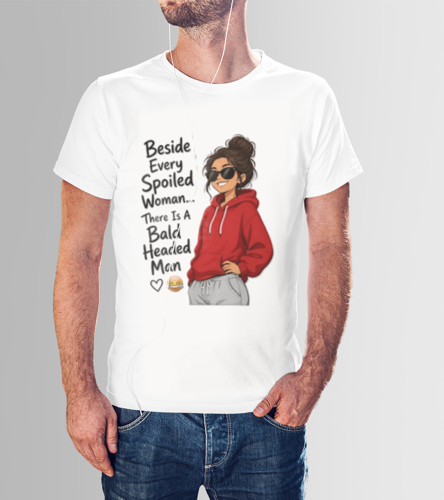 Beside Every Spoiled Woman There Is A Bald Headed Man Red Black Sunglasses Emoji T-Shirt