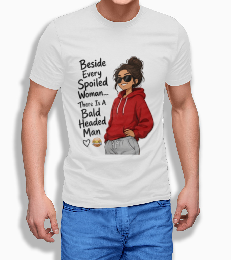 Beside Every Spoiled Woman There Is A Bald Headed Man Red Black Sunglasses Emoji T-Shirt