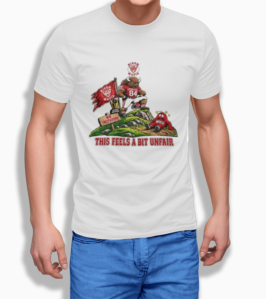 Bison Mafia Lifestyle 84 No Trespassing WKU Feels Unfair T-Shirt