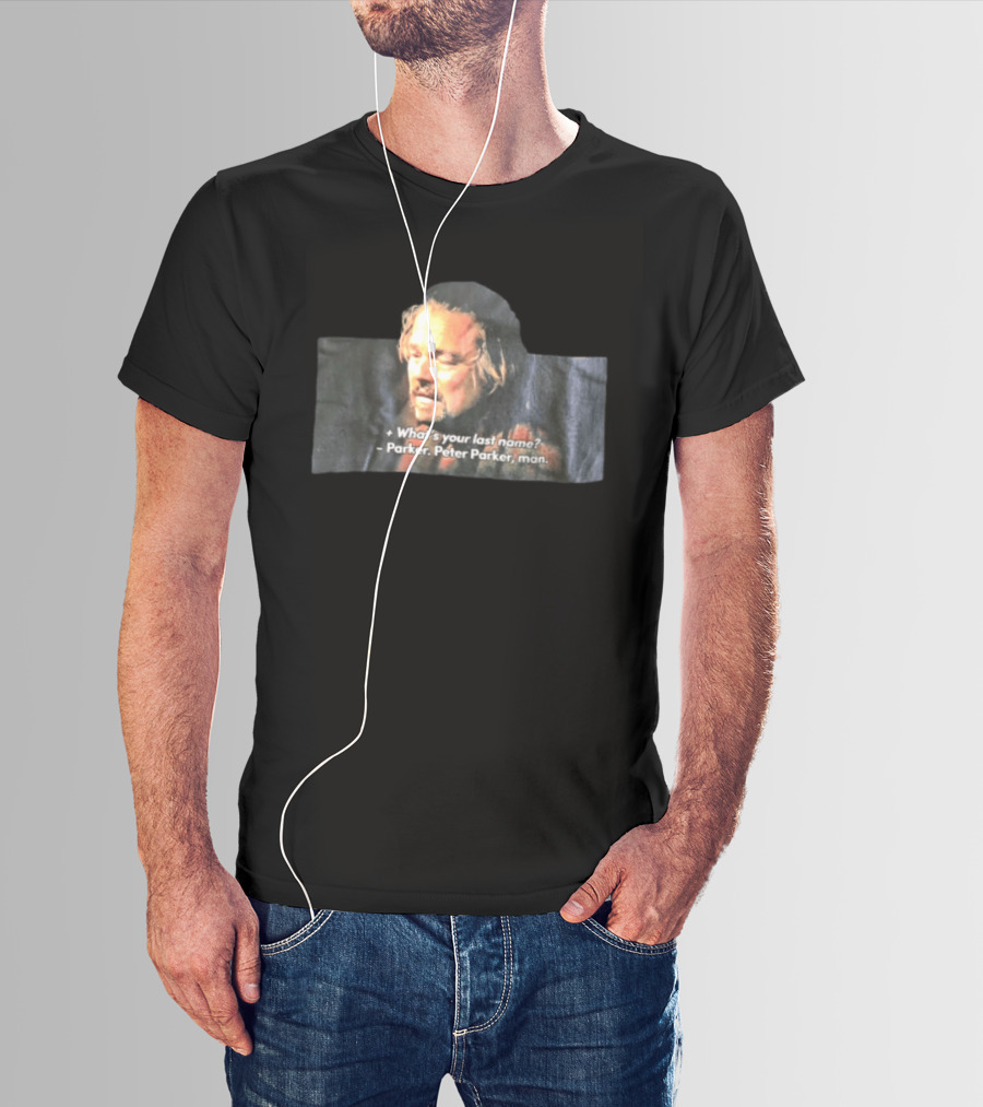 Leonardo Dicaprio What's Your Last Name Parker Peter Parker Man T-Shirt