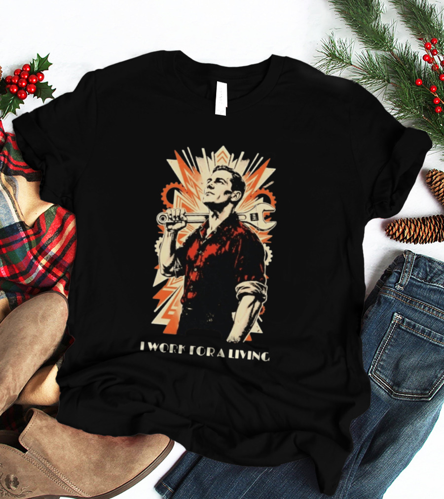 I Work For A Living Vintage Worker With Wrench T-Shirt