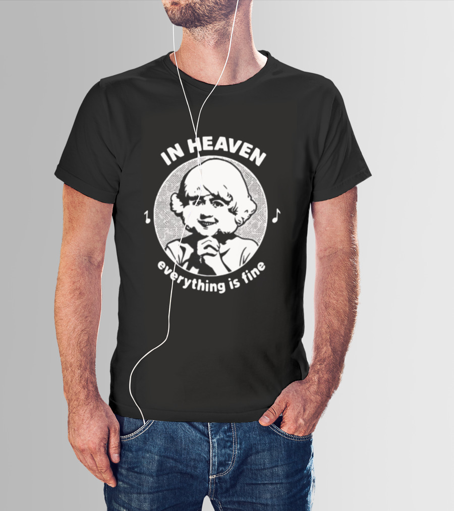 In Heaven Everything Is Fine Vintage Childlike Character With Musical Notes T-Shirt