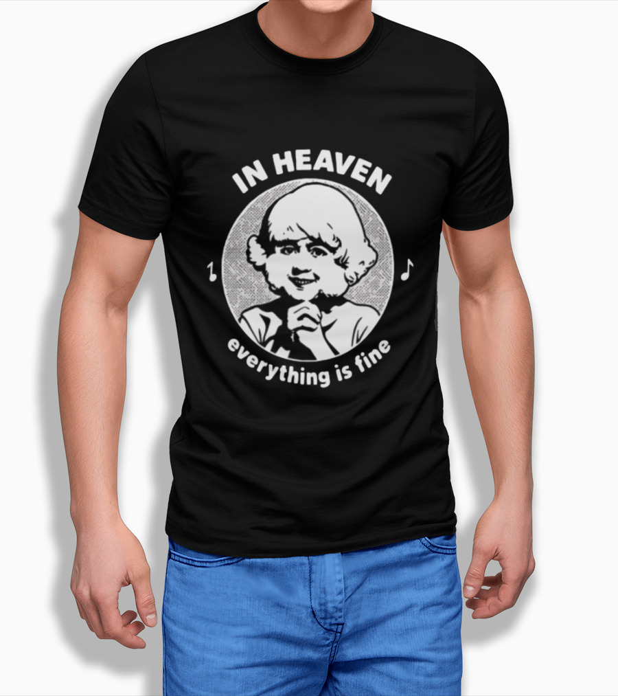 In Heaven Everything Is Fine Vintage Childlike Character With Musical Notes T-Shirt
