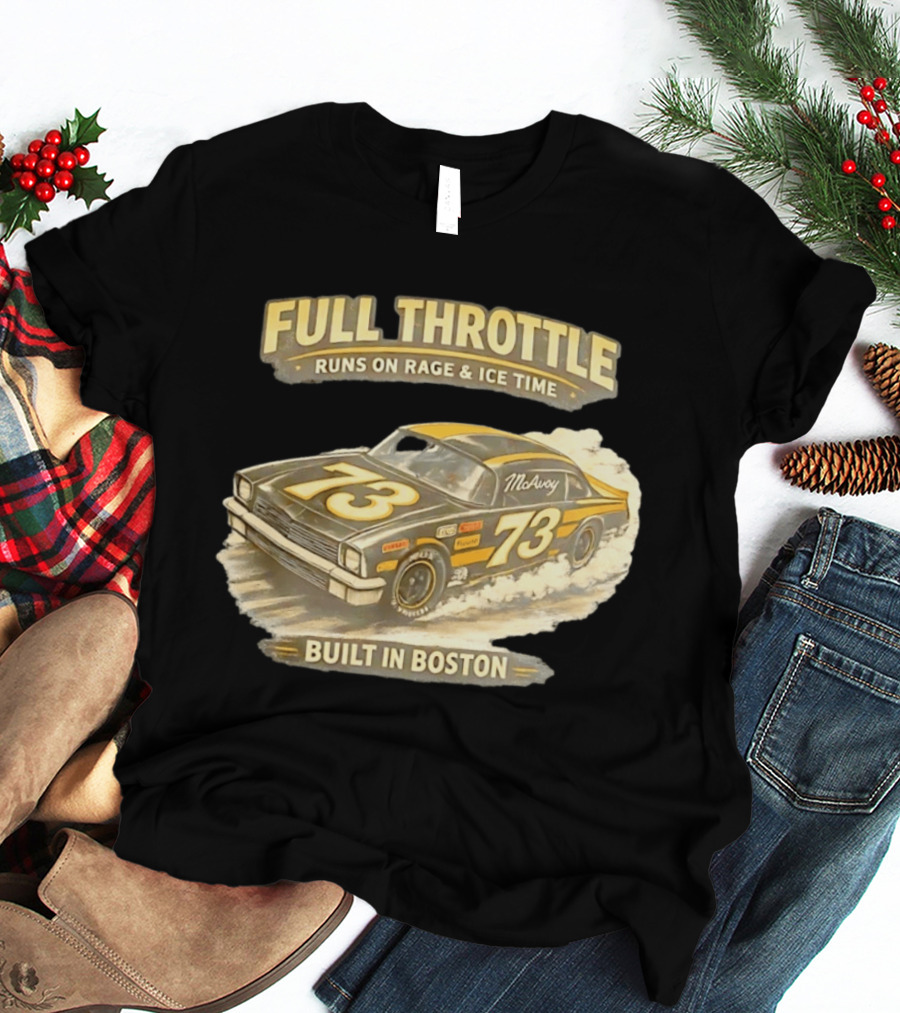Full Throttle Built In Boston 73 MoAvoy Runs On Rage & Ice Time T-Shirt