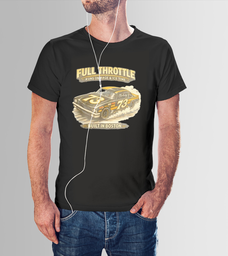 Full Throttle Built In Boston 73 MoAvoy Runs On Rage & Ice Time T-Shirt