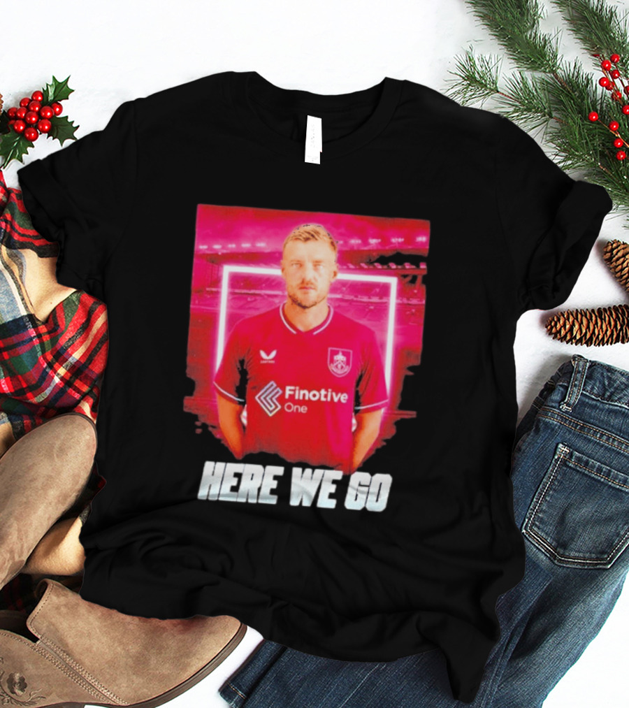Jamie Vardy Here We Go Burnley Transfer News T-Shirt