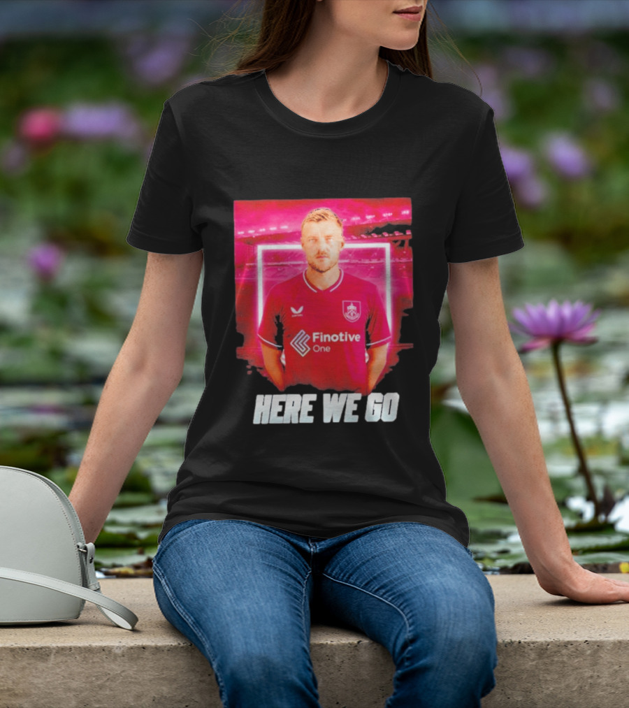 Jamie Vardy Here We Go Burnley Transfer News T-Shirt