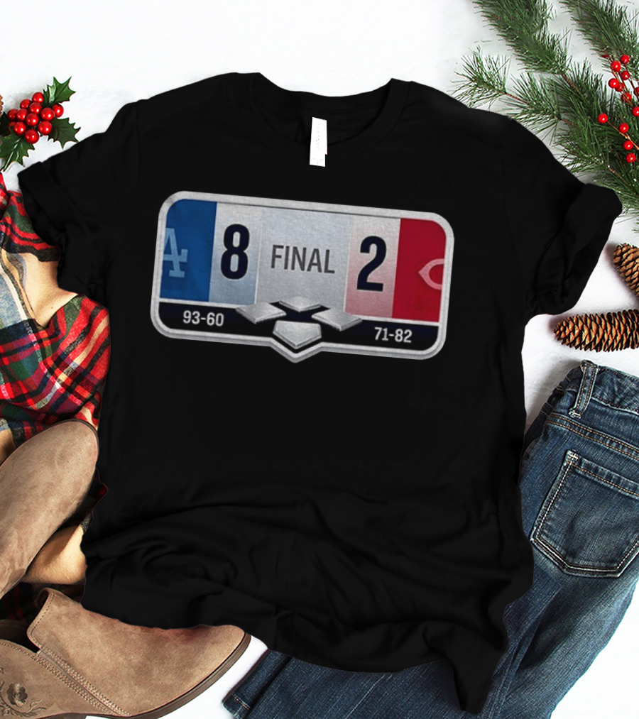 LA Dodgers 8 2 Cincinnati Reds Final Score 93 60 71 82 T-Shirt