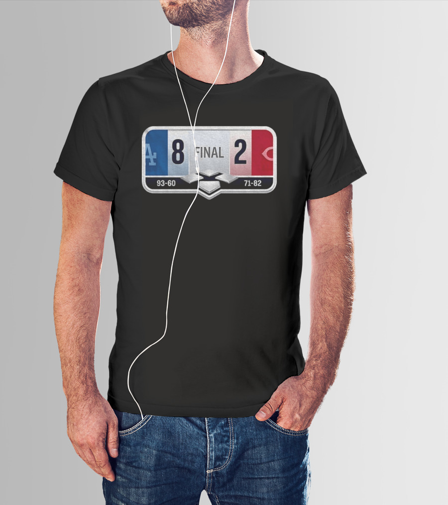 LA Dodgers 8 2 Cincinnati Reds Final Score 93 60 71 82 T-Shirt