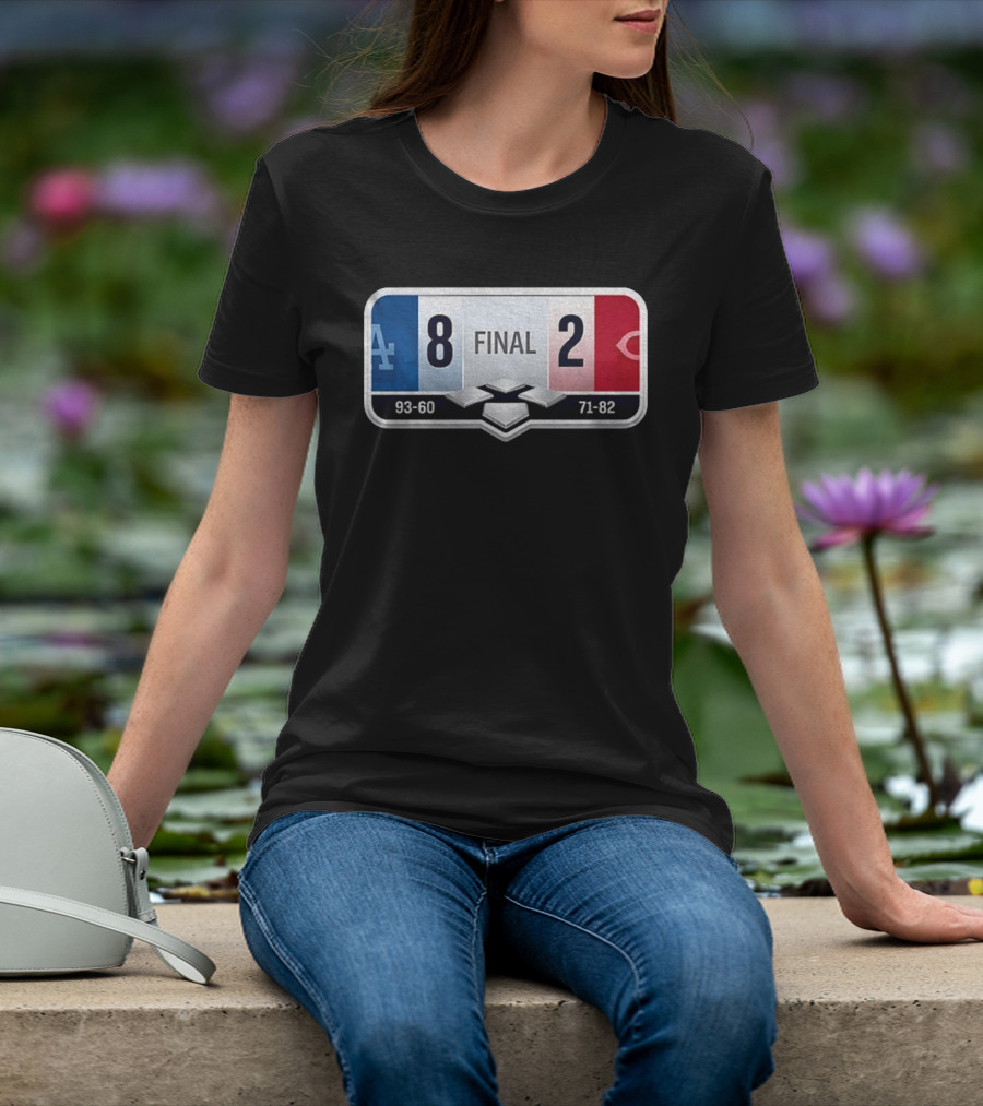 LA Dodgers 8 2 Cincinnati Reds Final Score 93 60 71 82 T-Shirt