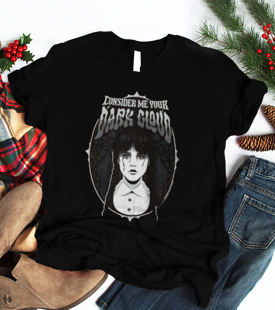 Consider Me Your Dark Cloud Wednesday Addams 2022 T-Shirt