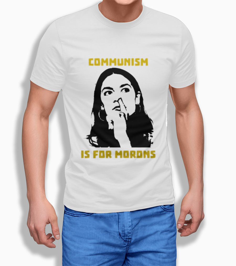 Communism Is For Morons Alexandria Ocasio Cortez T-Shirt