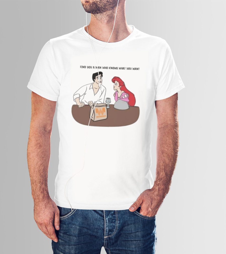 Find You A Man Who Knows What You Want Whataburger Ariel And Prince Eric T-Shirt
