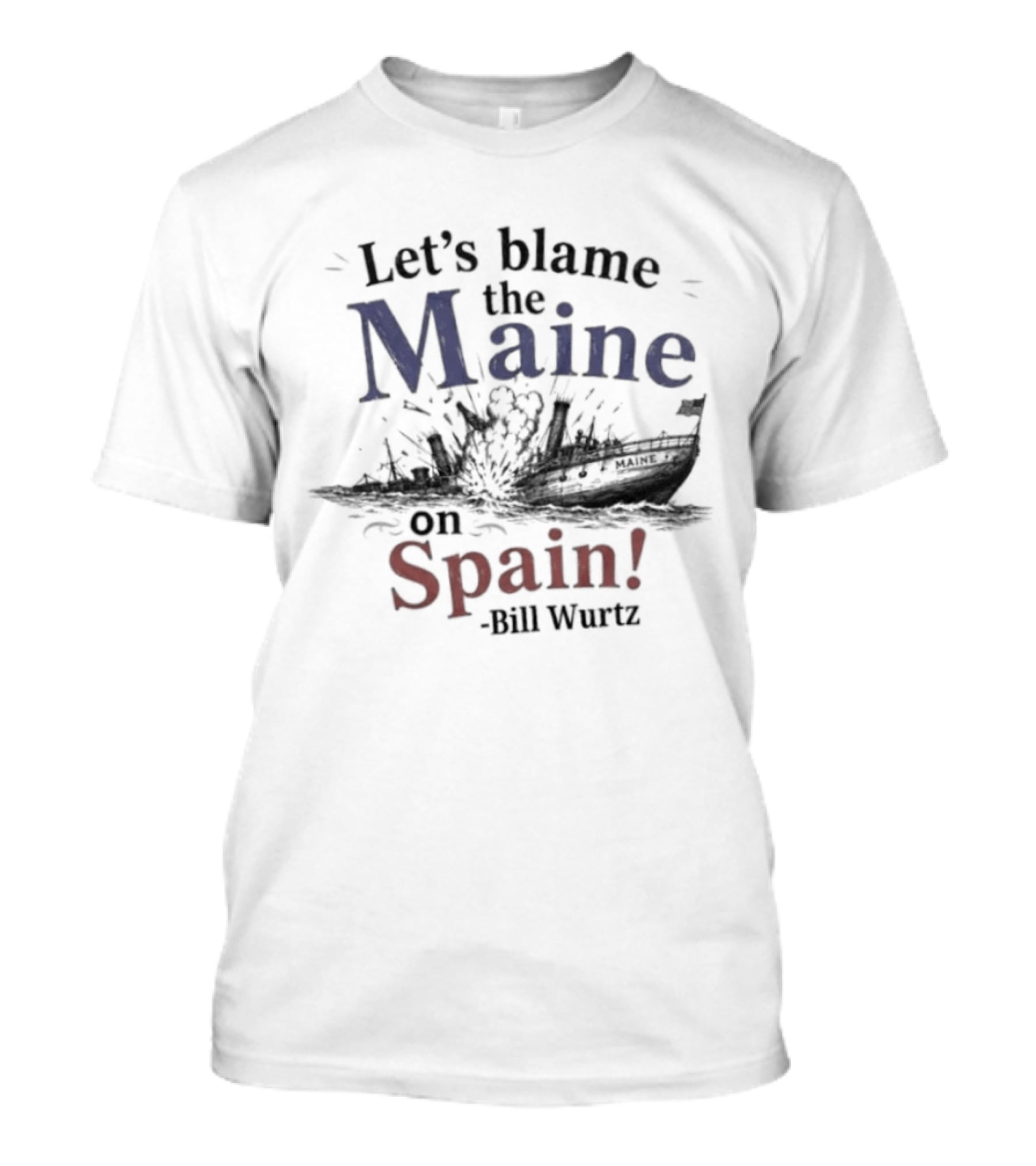 Let's Blame The Maine On Spain Bill Wurtz T-Shirt