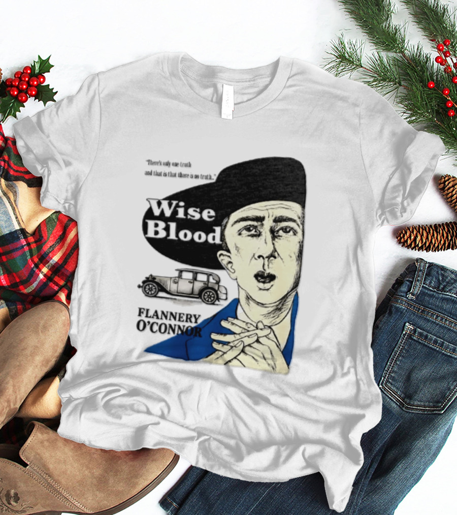 Flannery O'Connor Wise Blood There's Only One Truth T-Shirt