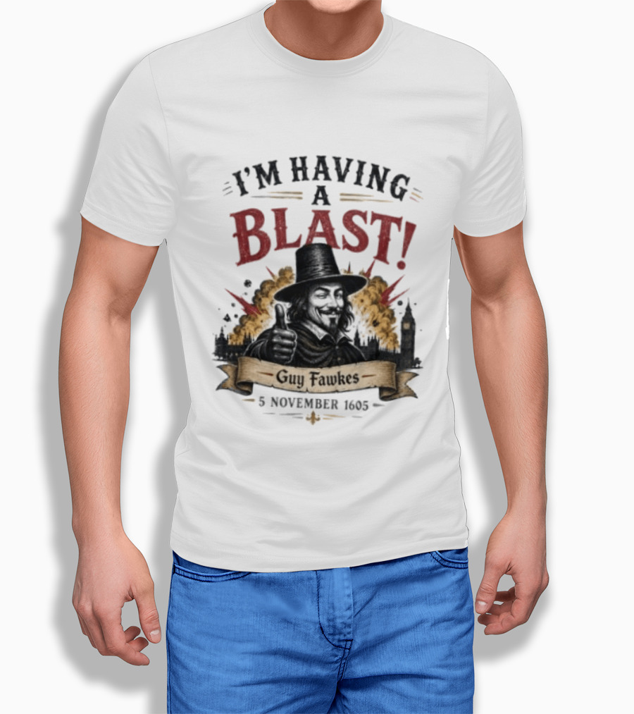 I'm Having A Blast Guy Fawkes 5 November 1605 T-Shirt