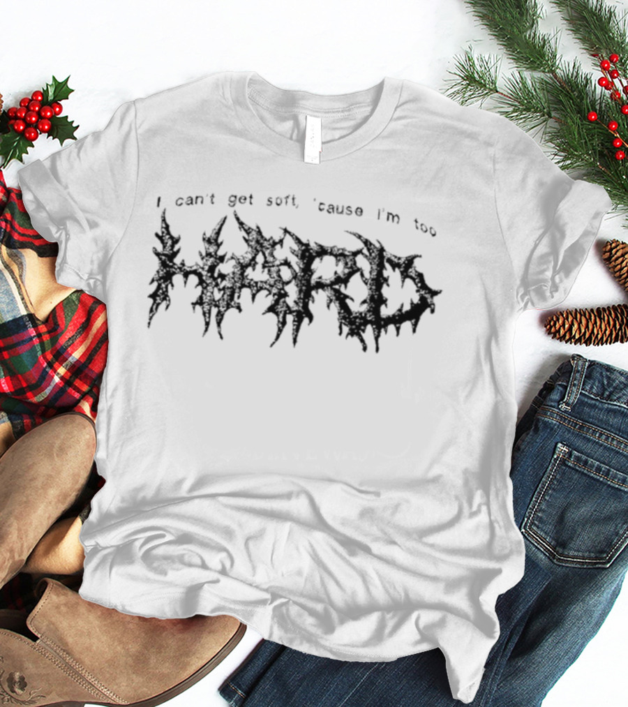 Hayley Williams Hard I Can't Get Soft 'cause I'm Too T-Shirt