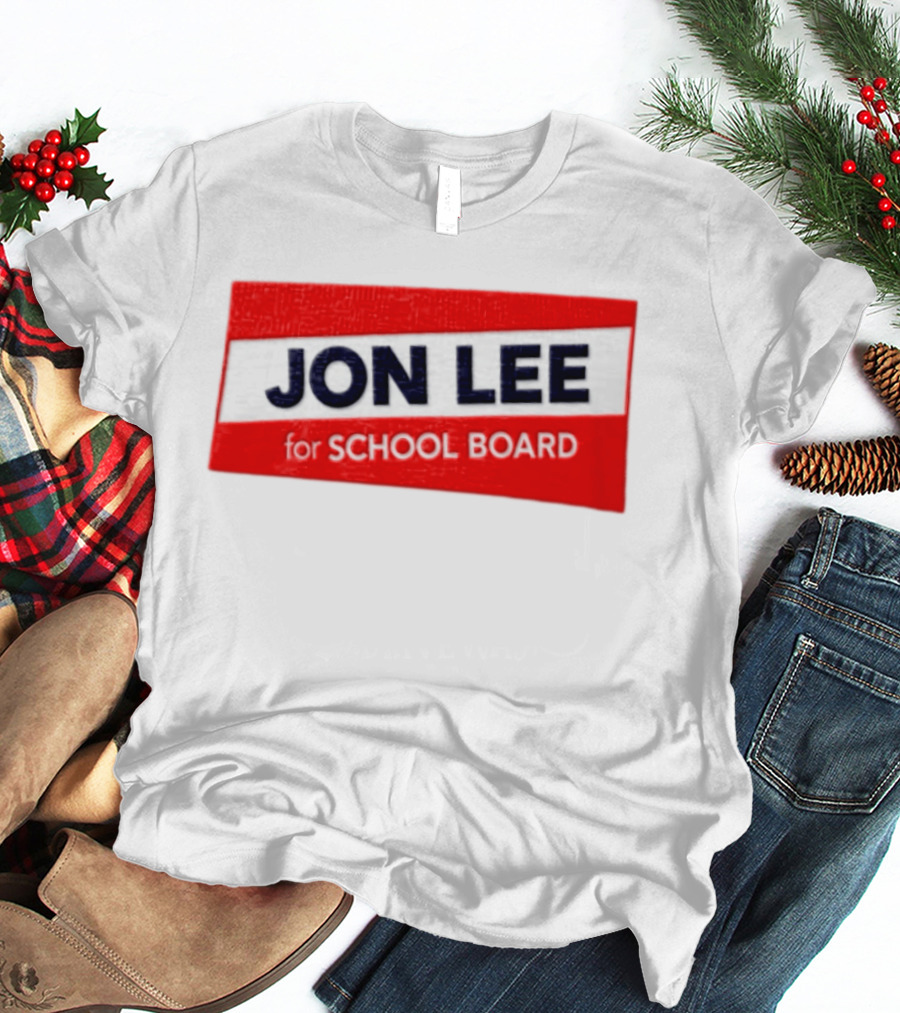 JON LEE For SCHOOL BOARD Red And White Campaign T-Shirt