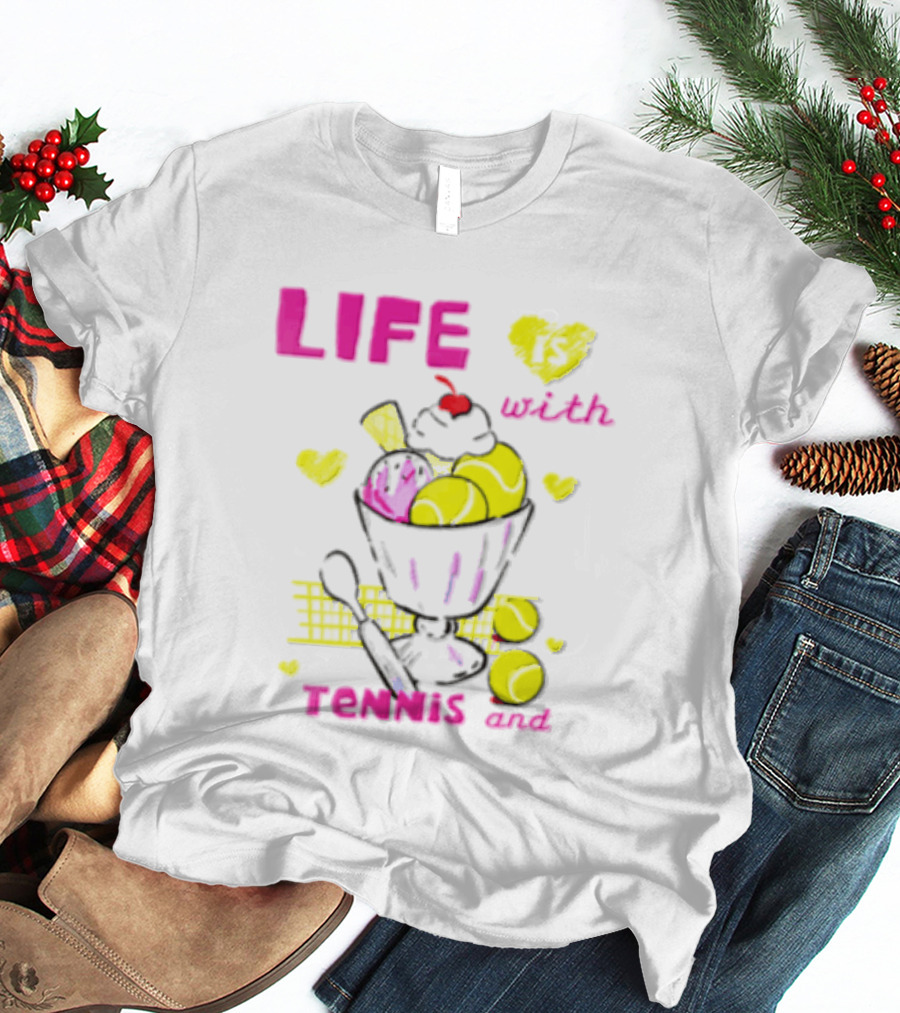 Life Is Better With Tennis And Ice Cream Hearts And Cherries T-Shirt