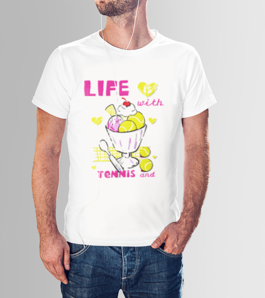 Life Is Better With Tennis And Ice Cream Hearts And Cherries T-Shirt