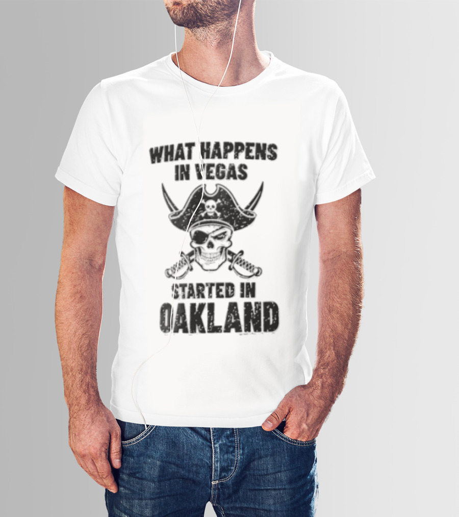 Worst Happens In Vegas Started In Oakland T-Shirt