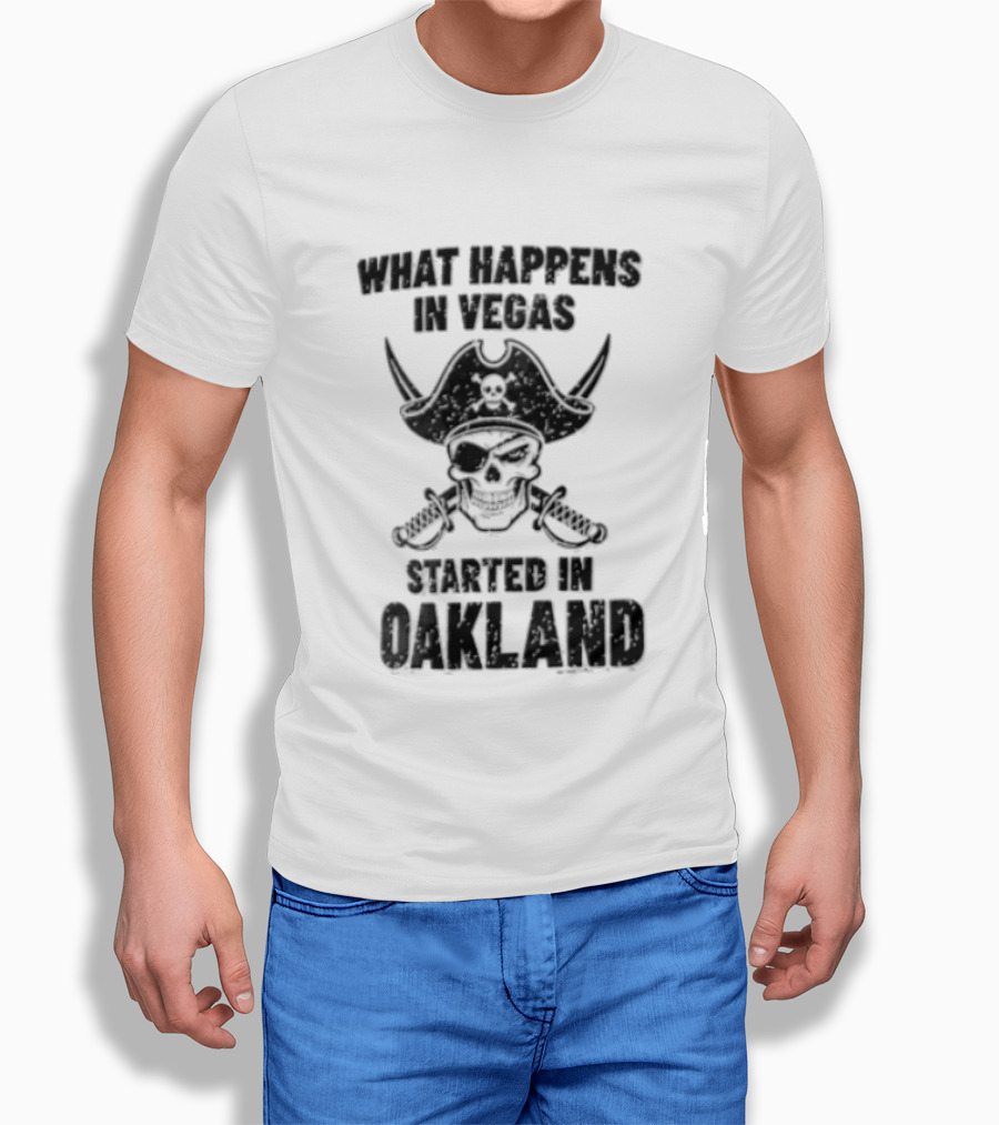 Worst Happens In Vegas Started In Oakland T-Shirt