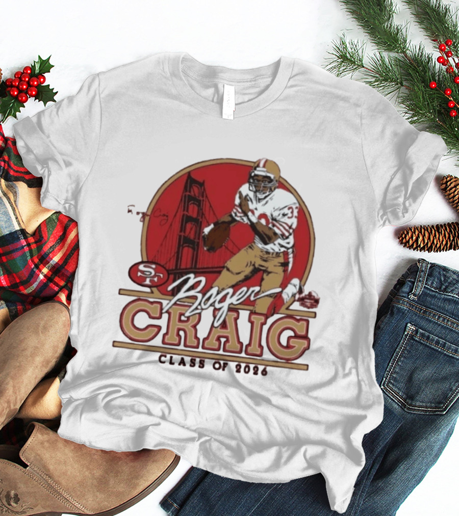 Roger Craig 49ers Hall Of Fame Class Of 2026 T-Shirt