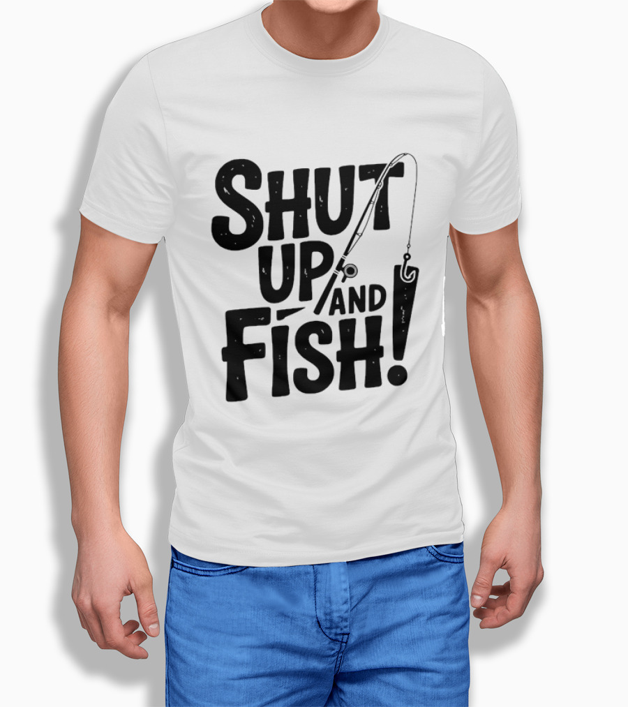 Shut Up And Fish Angler Fishing Hook Rod T-Shirt