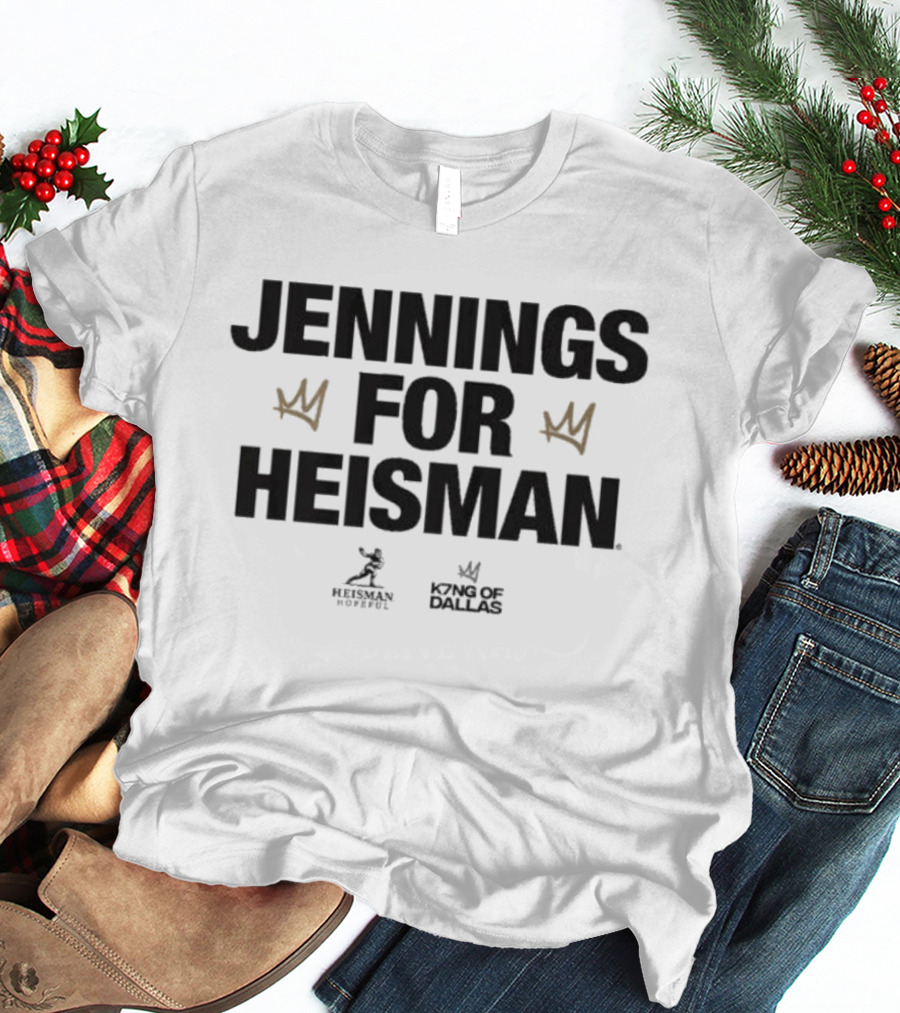 Jennings For Heisman King Of Dallas T-Shirt
