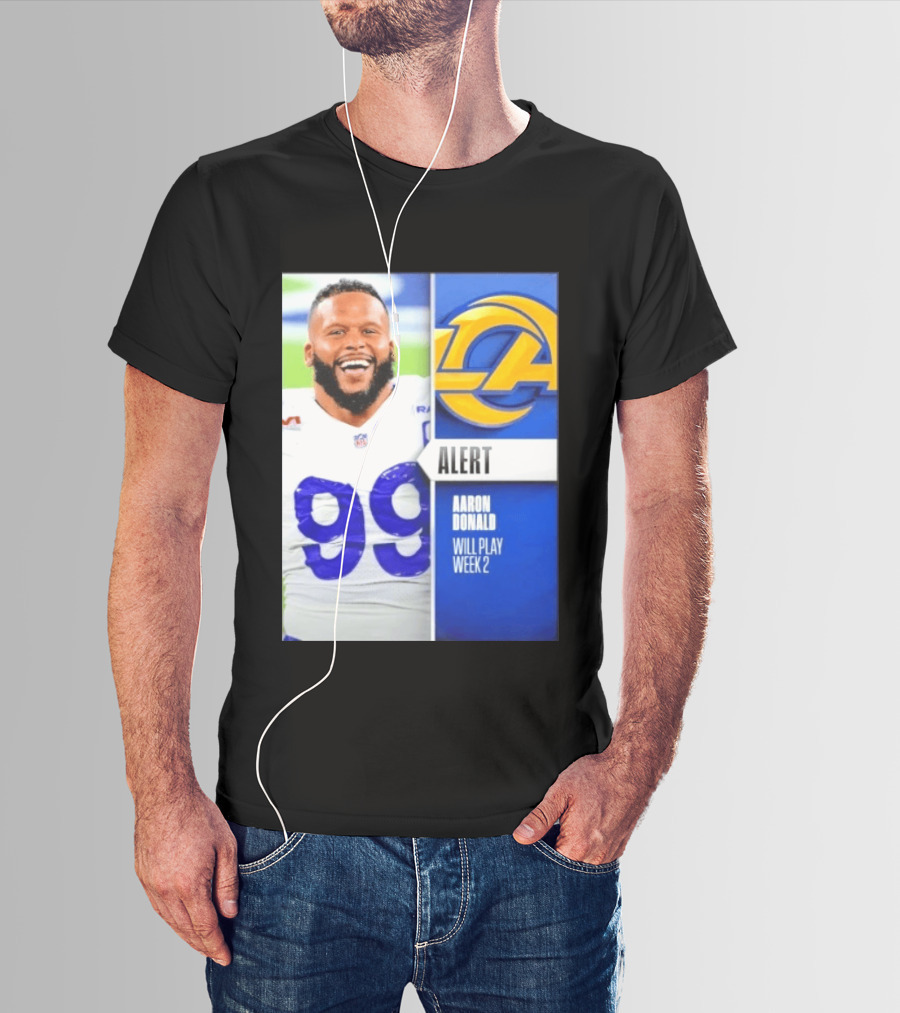 Aaron Donald Rams Alert Number 99 Will Play Week 2 T-Shirt