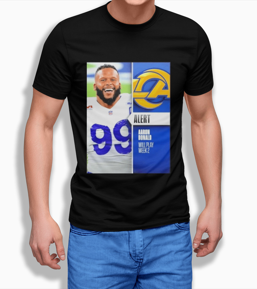 Aaron Donald Rams Alert Number 99 Will Play Week 2 T-Shirt