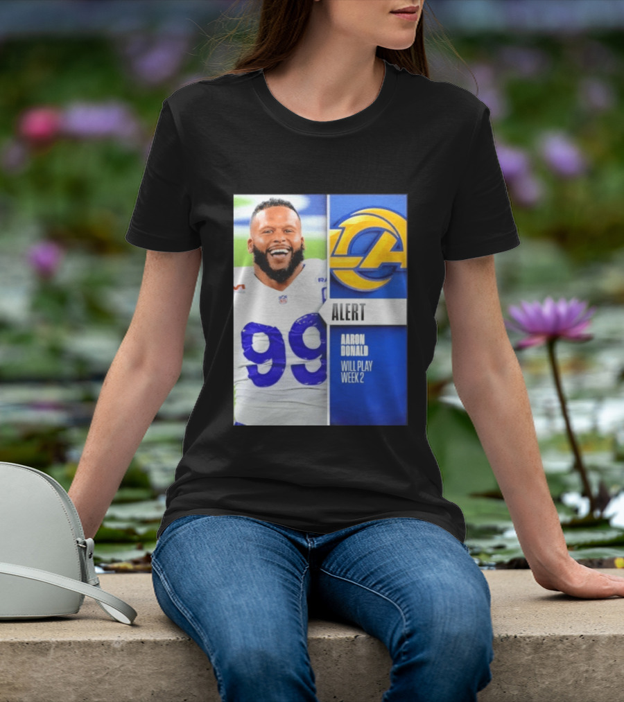 Aaron Donald Rams Alert Number 99 Will Play Week 2 T-Shirt