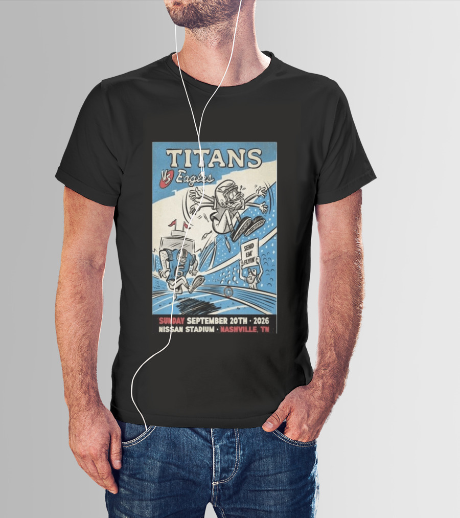 Sunday September 20th 2026 Titans Vs Eagles Nissan Stadium Nashville TN Send Em Flyin T-Shirt