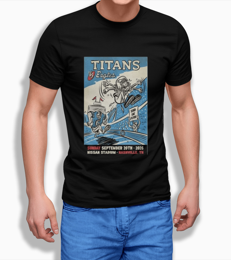 Sunday September 20th 2026 Titans Vs Eagles Nissan Stadium Nashville TN Send Em Flyin T-Shirt