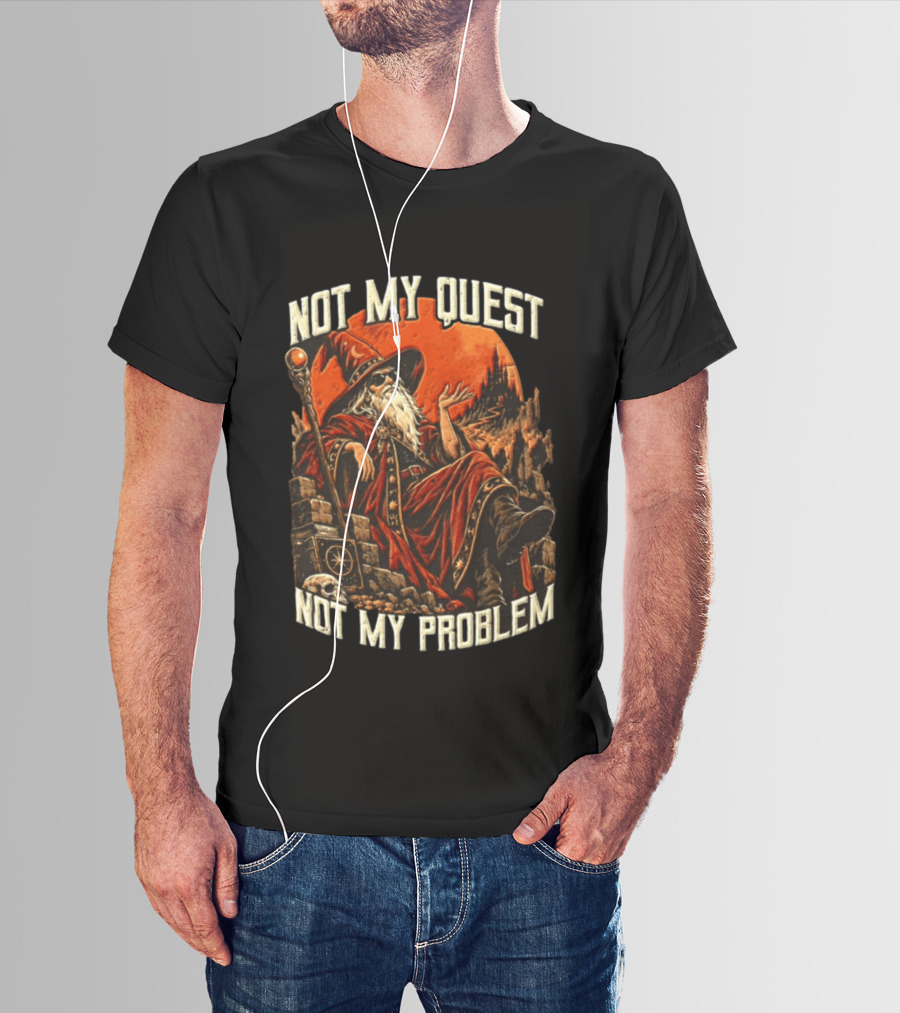 Not My Quest Not My Problem Wizard In Sunglasses Sitting On Throne In Castle Scene T-Shirt