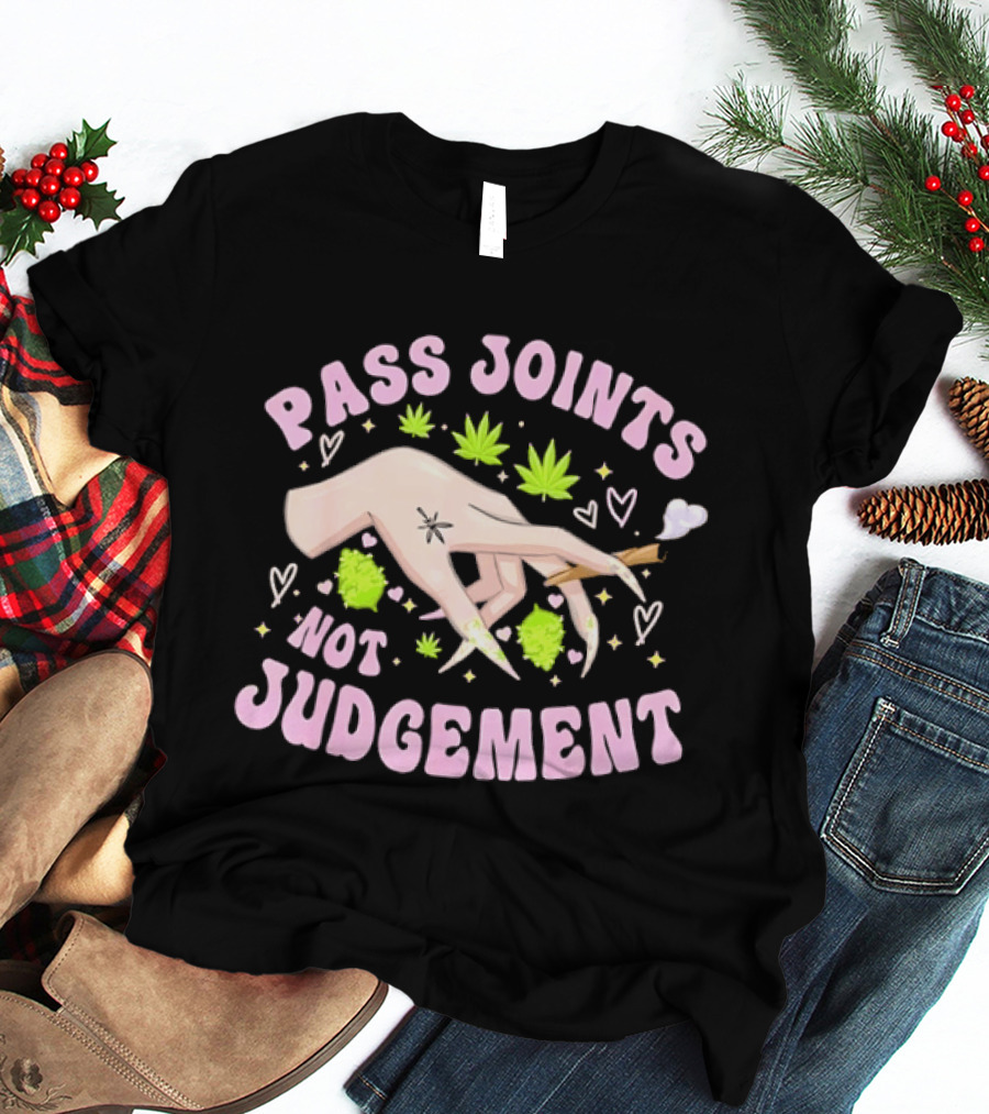 Pass Joints Not Judgement Hand Holding Blunt Surrounded By Cannabis Leaves Hearts T-Shirt