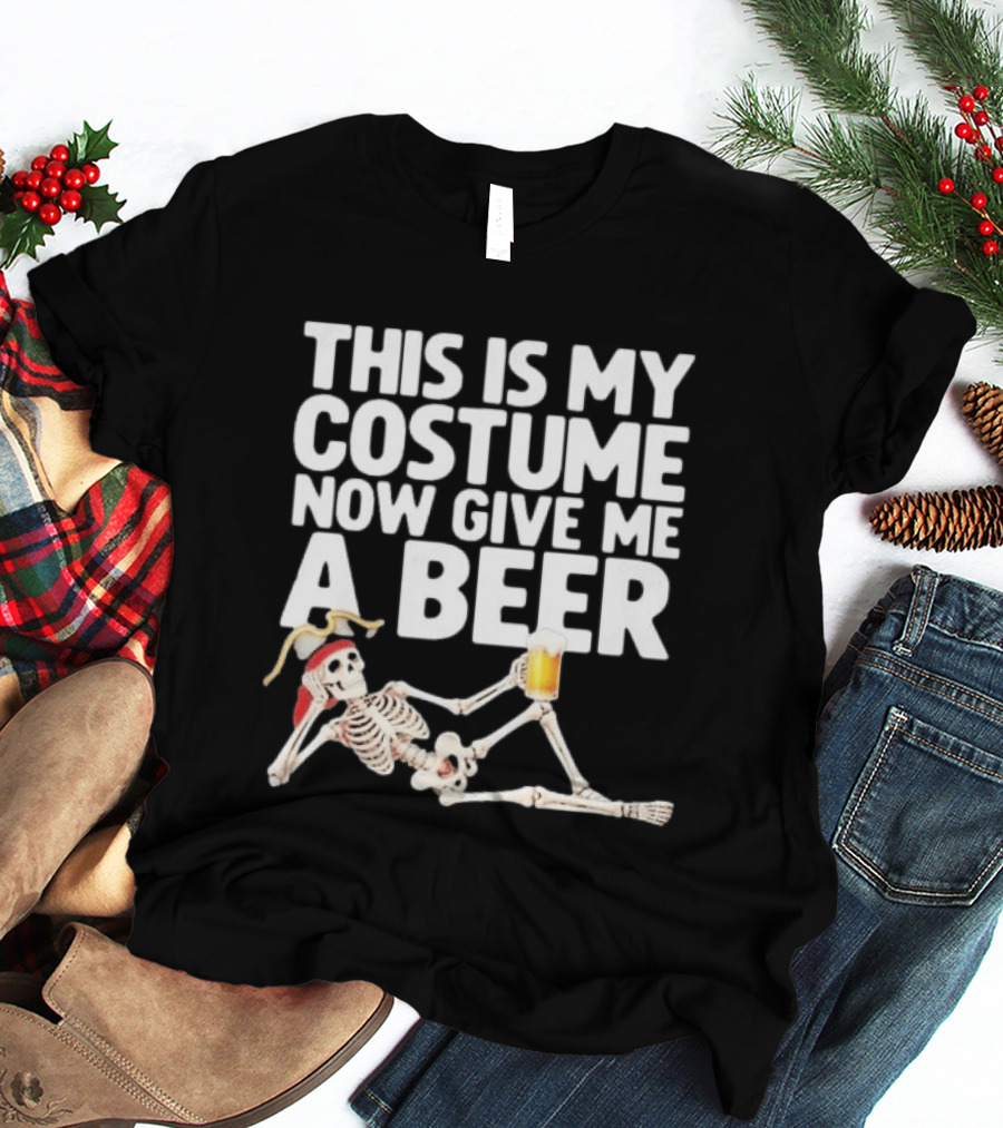 This Is My Costume Now Give Me A Beer Skeleton Halloween 2026 T-Shirt